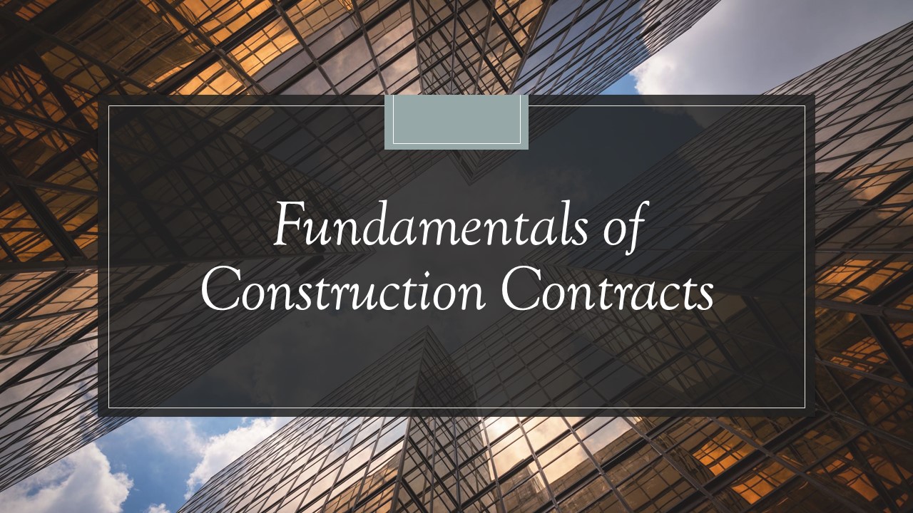 Fundamentals of Construction Contracts
